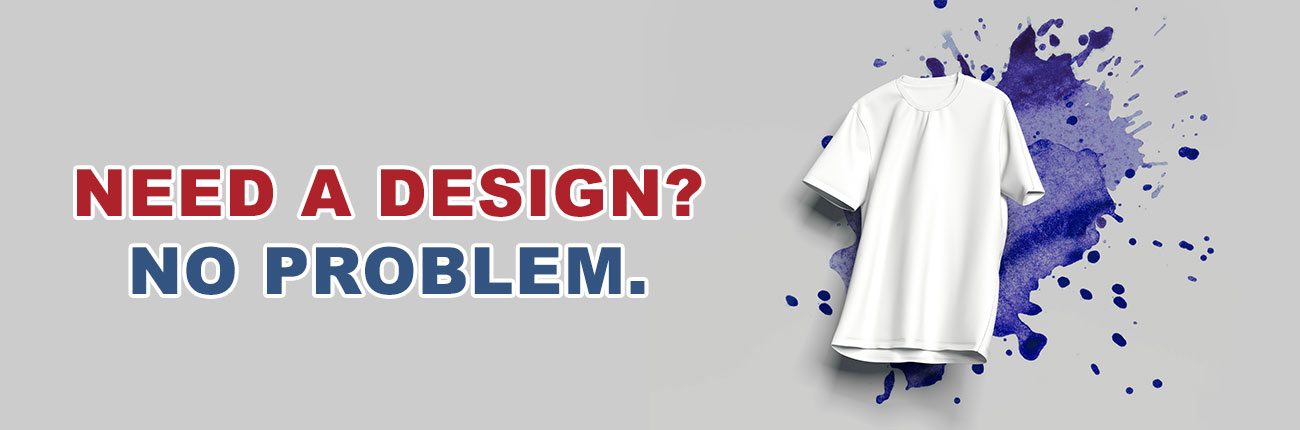 Need a Design? No Problem.